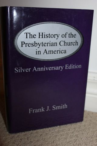 1999,  The History Of The Presbyterian Church In America,  Frank Joseph Smith