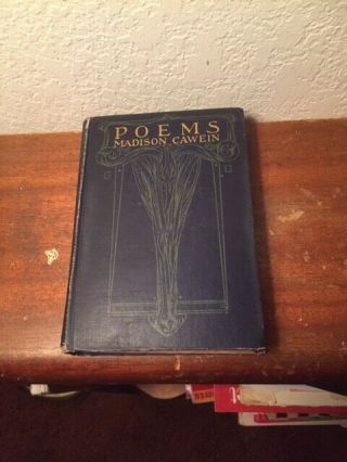 Poems By Madison Cawein: 1911 The Macmillan Co.  Intro By W.  D.  Howells