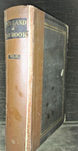 The Land & The Book: Biblical Illustrations Of The Holy Land By W M Thomson 1859