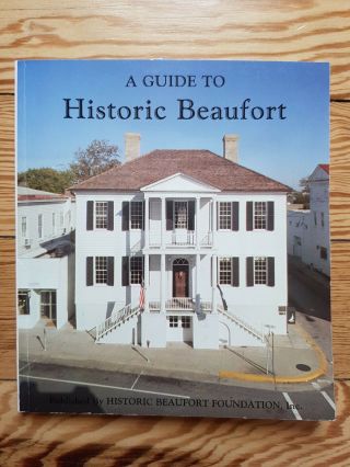A Guide To Historic Beaufort,  South Carolina,  American History Architecture 1985