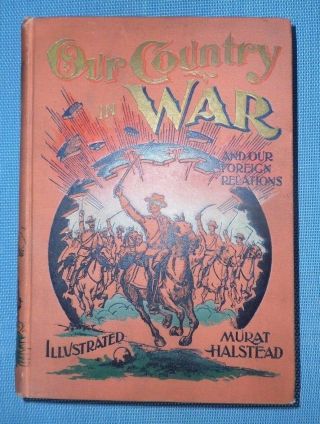 Murat Halstead - Our Country in War - and Our Foreign Relations - 1898 2