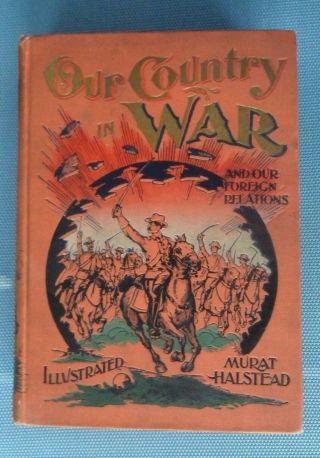 Murat Halstead - Our Country in War - and Our Foreign Relations - 1898 3