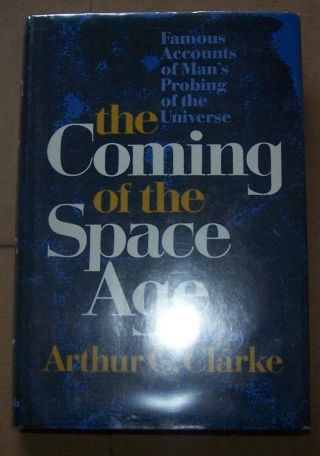 Arthur C.  Clarke,  The Coming Of The Space Age.  Signed By Arthur Clarke.  1967.  F.  E