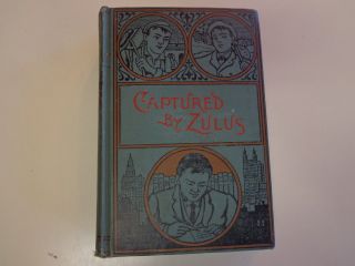 Captured By Zulus By Harry Prentice 1892 A Story Of Trapping In Africa Juvenile