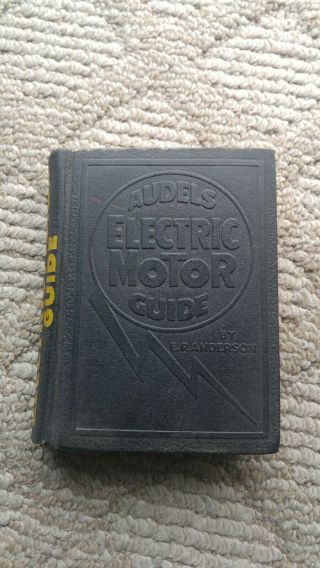 Audels Electric Motor Guide Book By E.  P.  Anderson 1954 Printing