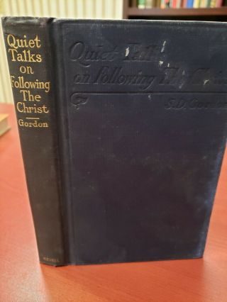Quiet Talks On Following The Christ By S D Gordon 1913