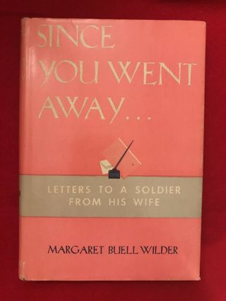 Since You Went Away,  Letters To A Soldier From His Wife,  M.  Buell Wilder 1943