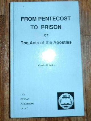 From Pentecost To Prison Or The Acts Of The Apostles By Charles H.  Welch