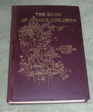 The Book Of Joyous Children By James Whitcomb Riley 1902 Hb - 1st Edition