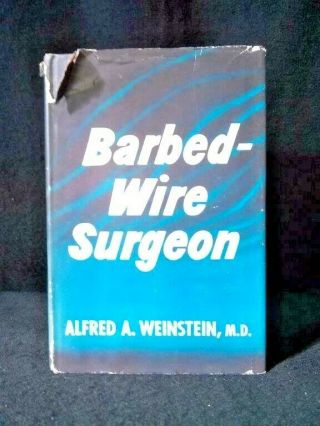 Barbed Wire Surgeon By Alfred A.  M.  D.  Weinstein 1948 Hc Dj