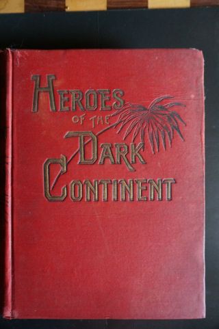 Heroes Of The Dark Continent; How Stanley Found Emin Pasha,  Black History 1890