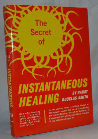 1965 The Secret Of Instantaneous Healing By Harry Douglas Smith Hc/dj K1