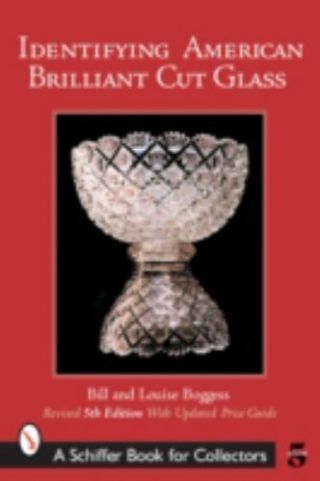 Identifying American Brilliant Cut Glass (schiffer Book For Collectors) By Bogg