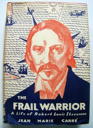 1930 1st Ed.  The Frail Warrior: Life Of R.  L.  Stevenson By Jean Marie Carre W/dj