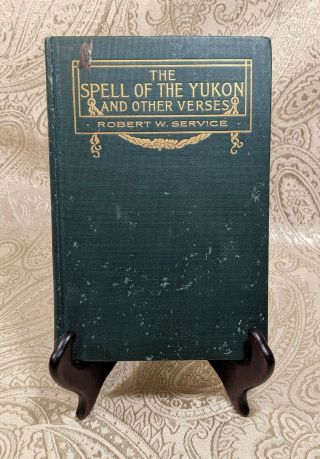The Spell Of The Yukon And Other Verses By Robert W.  Service Hardcover 1907