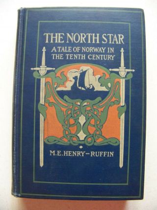 1904 1st Ed.  The North Star: A Tale Of Norway In 10th Century By Henry - Ruffin