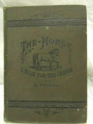 Antique Book The Horse A Book For The People Author Signed B Pitcher 1881