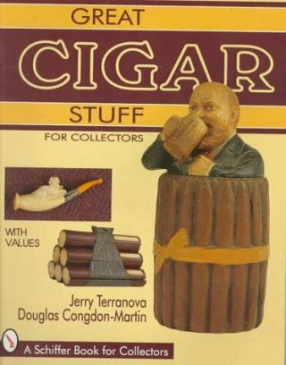 Great Cigar Stuff For Collectors (schiffer Book For Collectors) By Terranova,  …