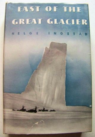 Scarce 1937 1st Ed.  East Of The Great Glacier (greenland) By Helge Ingstad W/dj