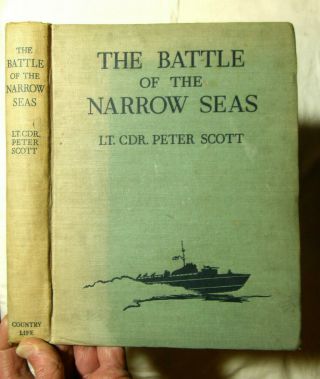 Battle Of The Narrow Seas By Peter Scott - Coastal Forces 1939 - 45 1st Ed 1945