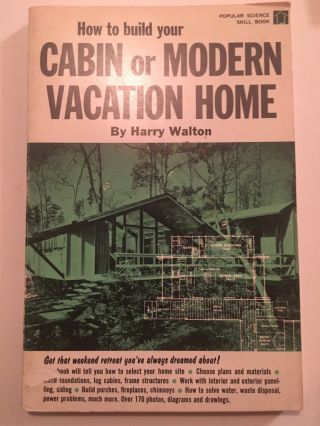 How To Build Your Cabin Or Modern Vacation Home By Harry Walton Mcm 1964