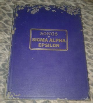 Songs Of Sigma Alpha Epsilon 1921 College Fraternity Music Book H/b 191 Pages.