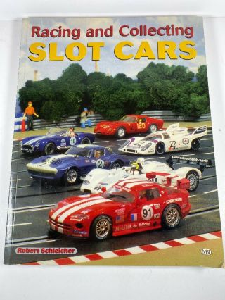 Racing And Collecting Slot Cars Book By Robert Schleicher 2001 Mbi Publisher