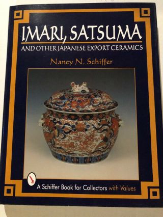 Imari,  Satsuma,  And Other Japanese Export Ceramics (schiffer Book By Nancy N.  Vg