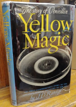 Yellow Magic: The Story Of Penicillin J.  D.  Ratcliff 1945 Stated First Printing