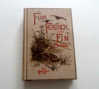 The Red Deer - Fur,  Feather & Fin Series.  Rev.  H.  A.  Macpherson Pub.  Longmans 1898