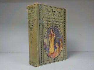 Elsie Jeanette Oxenham - The Testing Of The Torment - 1st Edition - 1925 (id:750)