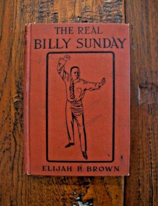 1914 Billy Sunday The Real Billy Sunday - Sermon - Evangelist - Vg Edition