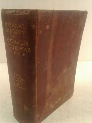 Official History Australia In The War 1914 - 18 Ww1 Vol 1 Anzac C.  E.  W Bean 1st Ed