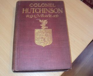 Ca 1900 - Colonel Hutchinson - Roundhead A Record Of His Life By Lucy Hutchinson