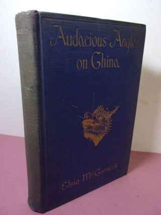 Audacious Angles On China By Elsie Mccormick - D Appleton & Company 1928 Hardback