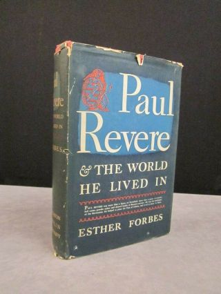 Paul Revere And The World He Lived In Esher Forbes 1942