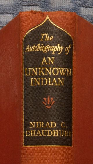 The Autobiography Of An Unknown Indian By N.  C.  Chaudhuri 1951 Hc