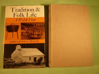 Iorwerth C Peate Tradition & Folk Life 1972 & The Welsh House 1940
