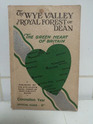 1937 The Wye Valley & Royal Forest Of Dean Official Guide Book