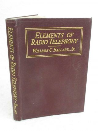 William C.  Ballard Elements Of Radio Telephony 1923 Mcgraw - Hill Second Edition
