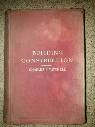 Building Construction By Charles F Mitchell 7th Edition 1906