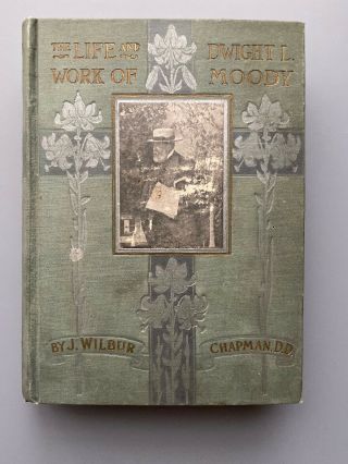 1900 Book The Life And Work Of Dwight L.  Moody By J.  Wilbur Chapman 1st Edition