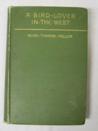 Miller,  Olive Thorne A Bird Lover In The West