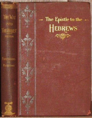 1893 F.  B.  Meyer,  Bible Commentary On Hebrews,  The Way Into The Holiest