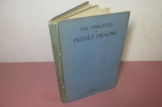 The Principles Of Occult Healing,  Edited By Mary Weeks Burnett,  1918