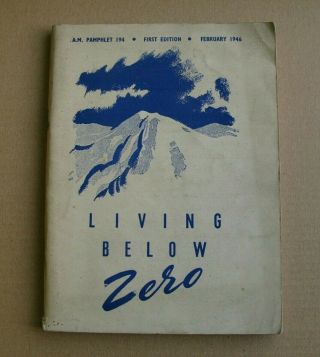 Living Below Zero - Air Ministry Guide 1946 / Survival Techniques,  Shelter