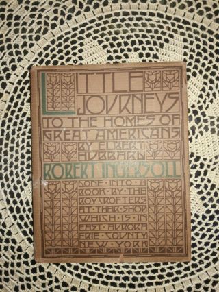 Little Journeys To The Homes Of Great Americans,  Robert Ingersoll,  Hubbard 1930