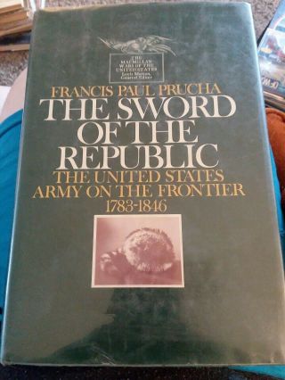1969 1st Ed.  The Sword Of The Republic Us Army On Frontier 1783 - 1846 War Indian