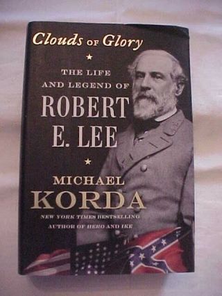 Clouds Of Glory Life And Legend Of Robert E Lee By Korda; Civil War Biog Fefp