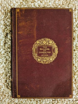 Rare Antique First Edition The Building Of Character 1894 J.  R.  Miller